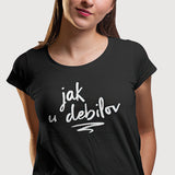 Tričko Jak u debilov (Girl)